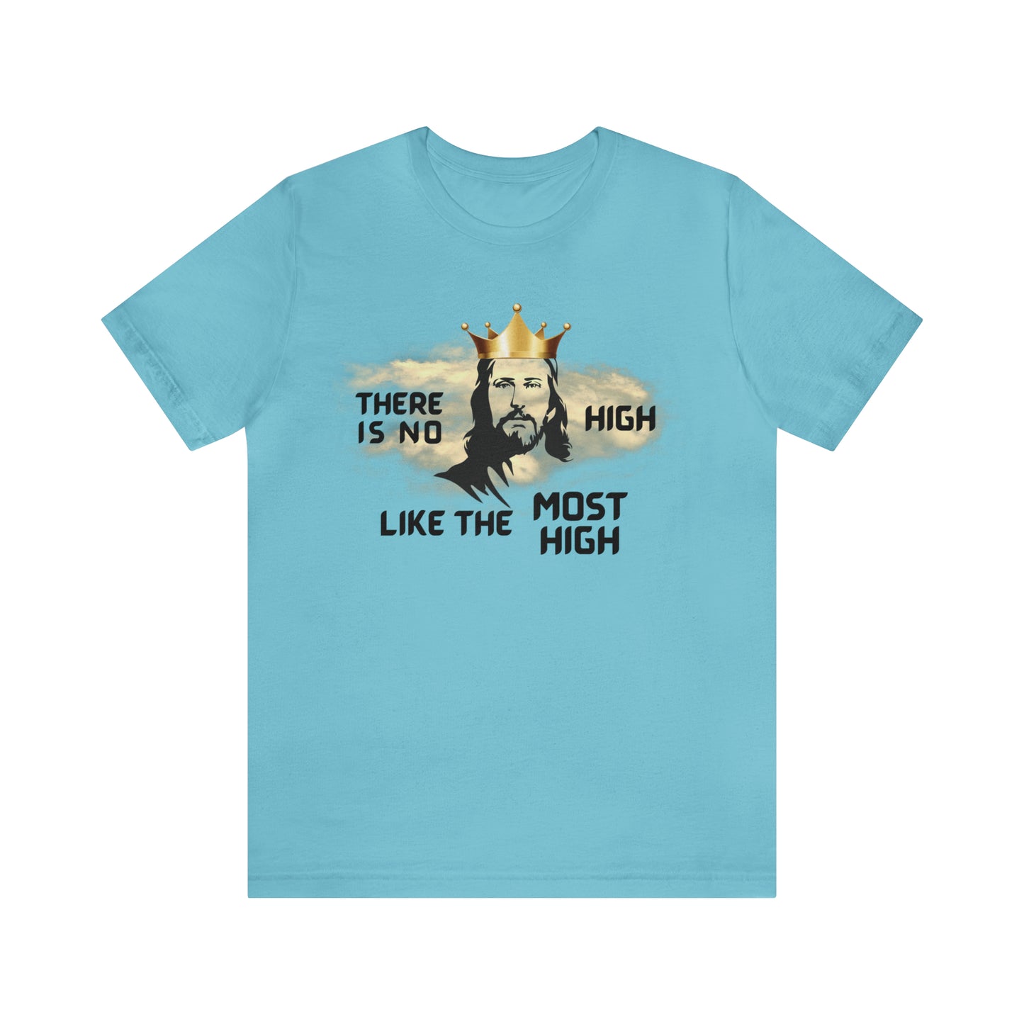 There is no high like the Most High T-shirt