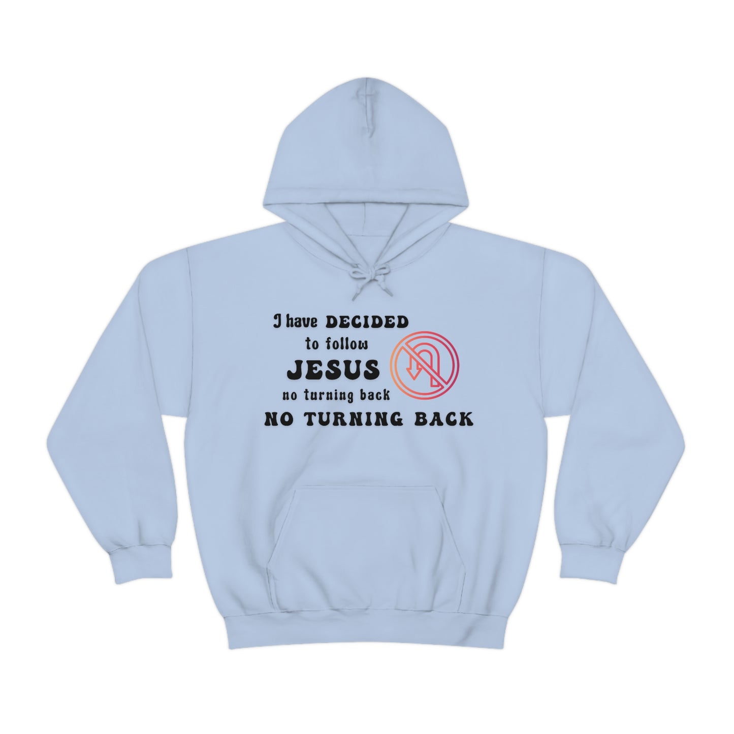 I have decided to follow Jesus, no turning back. Unisex Hooded Sweatshirt