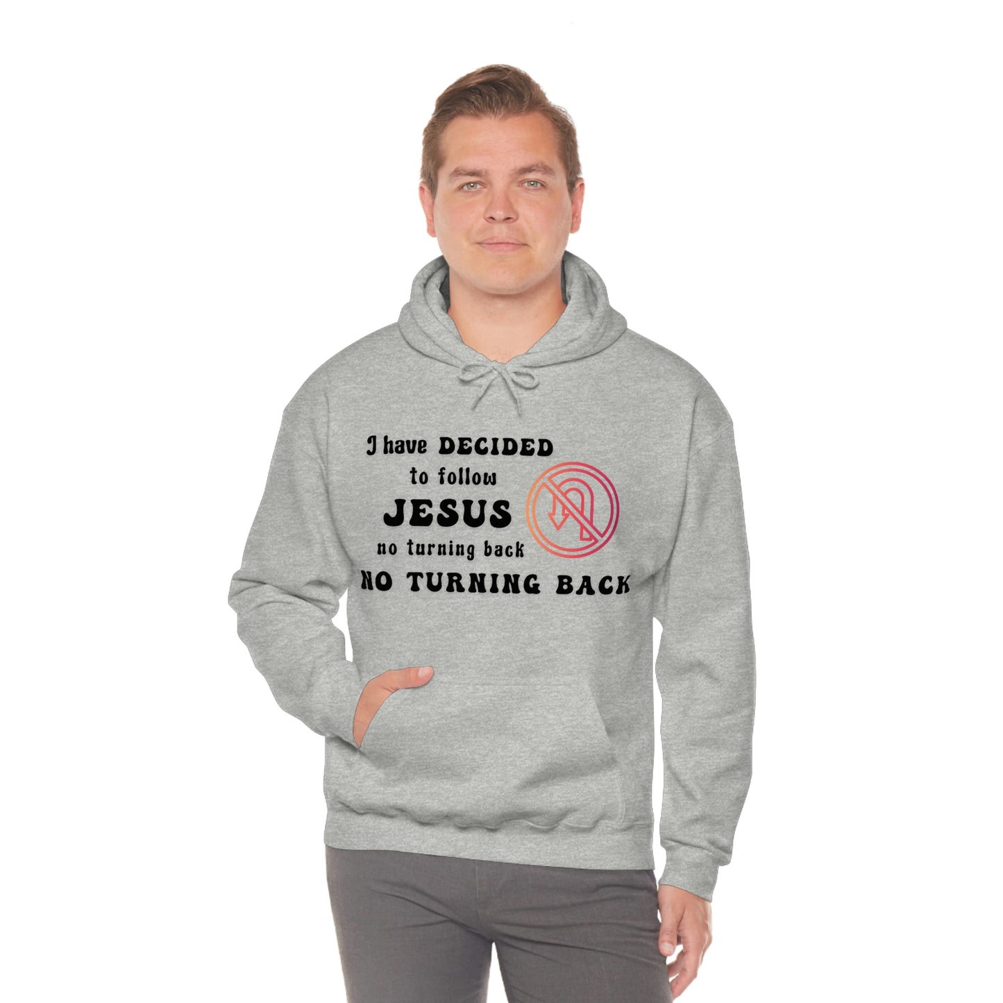 I have decided to follow Jesus, no turning back. Unisex Hooded Sweatshirt