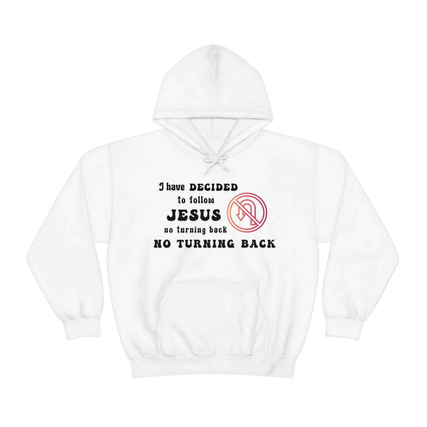 I have decided to follow Jesus, no turning back. Unisex Hooded Sweatshirt