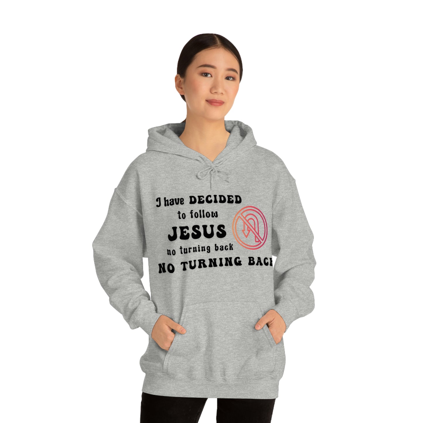 I have decided to follow Jesus, no turning back. Unisex Hooded Sweatshirt
